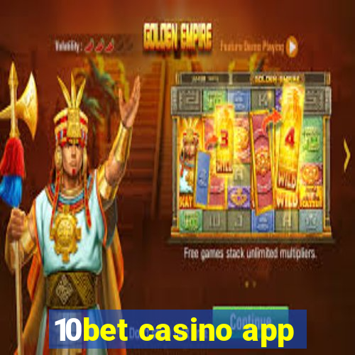 10bet casino app